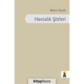 HASTALIK ŞİİRLERİ - BÜLENT KEÇELİ