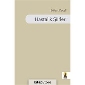 HASTALIK ŞİİRLERİ - BÜLENT KEÇELİ