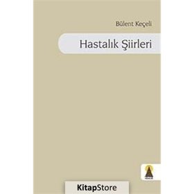 HASTALIK ŞİİRLERİ - BÜLENT KEÇELİ