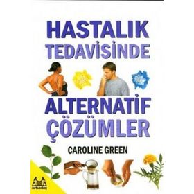 HASTALIK TEDAVISINDE ALTERNATIF ÇÖZÜMLER - CAROLINE GREEN