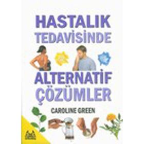 HASTALIK TEDAVISINDE ALTERNATIF ÇÖZÜMLER - CAROLINE GREEN
