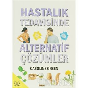 HASTALIK TEDAVISINDE ALTERNATIF ÇÖZÜMLER - CAROLINE GREEN