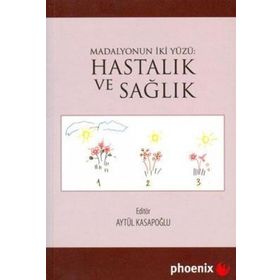 HASTALIK VE SAĞLIK MADALYONUN İKİ YÜZÜ - AYTÜL KASAPOĞLU