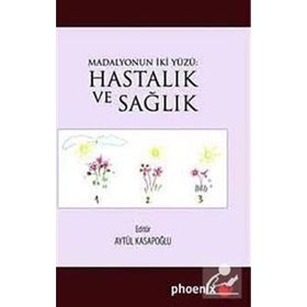 HASTALIK VE SAĞLIK MADALYONUN İKİ YÜZÜ - AYTÜL KASAPOĞLU