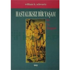 HASTALIKSIZ BIR YAŞAM - W. B. SCHWARTZ