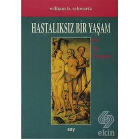 HASTALIKSIZ BIR YAŞAM - W. B. SCHWARTZ