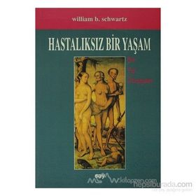 HASTALIKSIZ BIR YAŞAM - W. B. SCHWARTZ