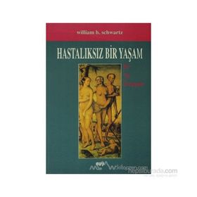 HASTALIKSIZ BIR YAŞAM - W. B. SCHWARTZ