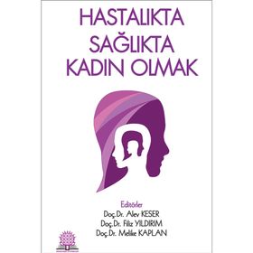 Hastalıkta Sağlıkta Kadın Olmak-Ankara Nobel Tıp Kitabevi
