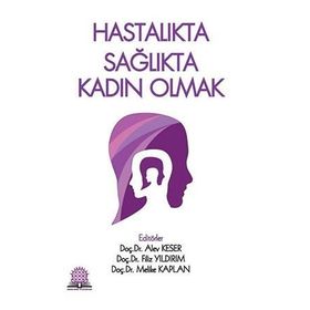 Hastalıkta Sağlıkta Kadın Olmak-Ankara Nobel Tıp Kitabevi