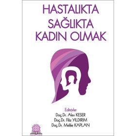 Hastalıkta Sağlıkta Kadın Olmak-Ankara Nobel Tıp Kitabevi