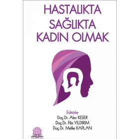 Hastalıkta Sağlıkta Kadın Olmak-Ankara Nobel Tıp Kitabevi