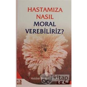 HASTAMIZA NASIL MORAL VEREBILIRIZ - ABDULLAH BIN ALI EL-CUAYSIN