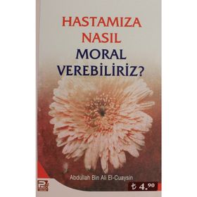 HASTAMIZA NASIL MORAL VEREBILIRIZ - ABDULLAH BIN ALI EL-CUAYSIN