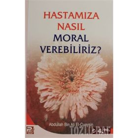 HASTAMIZA NASIL MORAL VEREBILIRIZ - ABDULLAH BIN ALI EL-CUAYSIN