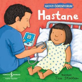 Hastane - Hayatı Öğreniyorum İş Bankası Kültür Yayınları