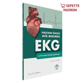 Hastane Öncesi Acil Bakımda EKG ve İleri Yaşam Desteği Uygulamaları - Ema Tıp Kitabevi