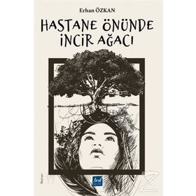 Hastane Önünde İncir Ağacı - Erhan Özkan