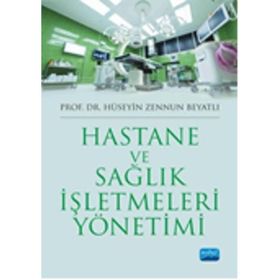 Hastane ve Sağlık İşletmeleri Yönetimi - Hüseyin Zennun Beyatlı