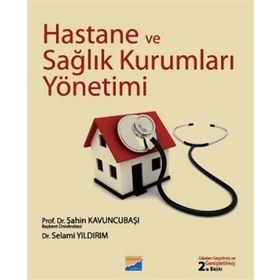 HASTANE VE SAĞLIK KURUMLARI YÖNETİMİ - ŞAHİN KAVUNCUBAŞI;SELAMI YILDIRIM