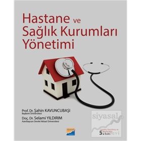HASTANE VE SAĞLIK KURUMLARI YÖNETİMİ - ŞAHİN KAVUNCUBAŞI;SELAMI YILDIRIM