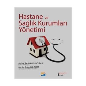 HASTANE VE SAĞLIK KURUMLARI YÖNETİMİ - ŞAHİN KAVUNCUBAŞI;SELAMI YILDIRIM