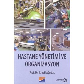 Hastane Yönetimi ve Organizasyon - İsmail Ağırbaş