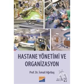 Hastane Yönetimi ve Organizasyon - İsmail Ağırbaş