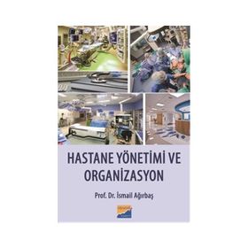 Hastane Yönetimi ve Organizasyon - İsmail Ağırbaş