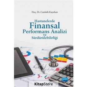 Hastanelerde Finansal Performans Analizi ve Sürdürülebilirliği - Cantürk Kayahan