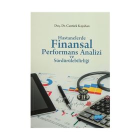 Hastanelerde Finansal Performans Analizi ve Sürdürülebilirliği - Cantürk Kayahan
