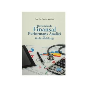 Hastanelerde Finansal Performans Analizi ve Sürdürülebilirliği - Cantürk Kayahan