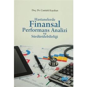 Hastanelerde Finansal Performans Analizi ve Sürdürülebilirliği - Cantürk Kayahan