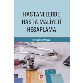 Hastanelerde Hasta Maliyeti Hesaplama - Ekin Yayınları