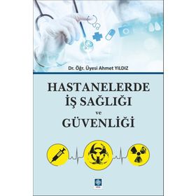 Hastanelerde İş Sağlığı ve Güvenliği - Ahmet Yıldız
