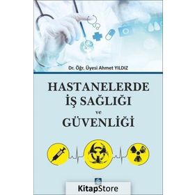 Hastanelerde İş Sağlığı ve Güvenliği - Ahmet Yıldız