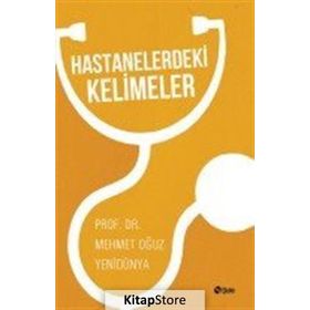 Hastanelerdeki Kelimeler - Mehmet Oğuz Yenidünya