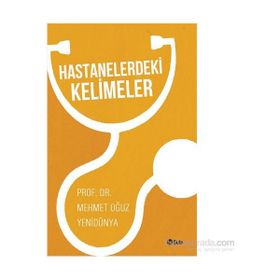 Hastanelerdeki Kelimeler - Mehmet Oğuz Yenidünya
