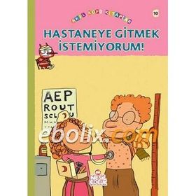 HASTANEYE GITMEK İSTEMİYORUM - FRANÇOİSE RASTOIN-FAUGERON