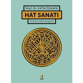 Hat Sanatı Osmanlı`dan Bugüne - Fatih Özkafa