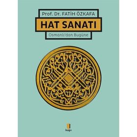 Hat Sanatı Osmanlı`dan Bugüne - Fatih Özkafa
