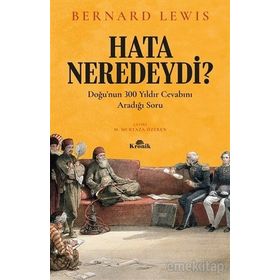 HATA NEREDEYDI? 300 YILDIR SORULAN SORU - BERNARD LEWIS