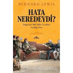 HATA NEREDEYDI? 300 YILDIR SORULAN SORU - BERNARD LEWIS