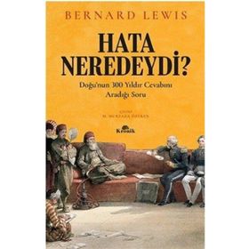 HATA NEREDEYDI? 300 YILDIR SORULAN SORU - BERNARD LEWIS