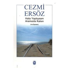 HATA YAPTIYSAM ARAMIZDA KALSIN YOL ÖYKÜLERİ - CEZMI ERSÖZ