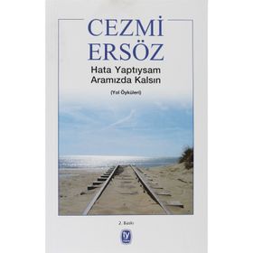 HATA YAPTIYSAM ARAMIZDA KALSIN YOL ÖYKÜLERİ - CEZMI ERSÖZ