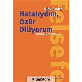 HATALIYDIM, ÖZÜR DILIYORUM ÖZÜRLERIN ANLAMLARI - NICK SMITH