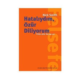 HATALIYDIM, ÖZÜR DILIYORUM ÖZÜRLERIN ANLAMLARI - NICK SMITH