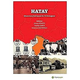 Hatay Anavatana Katılışının 80. Yıl Armağanı - Ahmet Gündüz