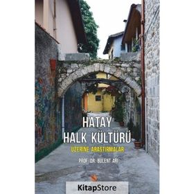 Hatay Halk Kültürü Üzerine Araştırmalar - Bülent Arı